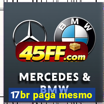 17br paga mesmo
